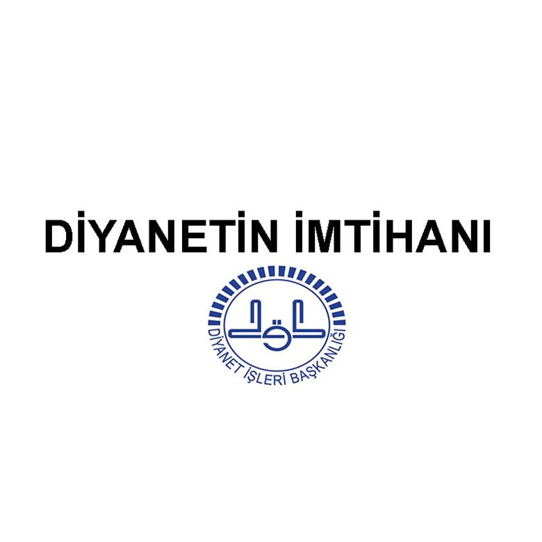 DİYANETİN İMTİHANI